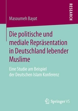 Die politische und mediale Repräsentation in Deutschland lebender Muslime - Masoumeh Bayat