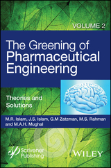 Greening of Pharmaceutical Engineering, Theories and Solutions -  Jaan S. Islam,  M. R. Islam,  M. A. H. Mughal,  M. Safiur Rahman,  Gary M. Zatzman