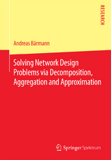 Solving Network Design Problems via Decomposition, Aggregation and Approximation - Andreas Bärmann