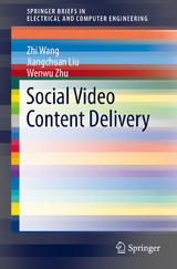 Social Video Content Delivery - Zhi Wang, Jiangchuan Liu, Wenwu Zhu