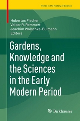 Gardens, Knowledge and the Sciences in the Early Modern Period - 