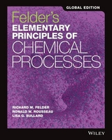 Felder's Elementary Principles of Chemical Processes, Global Edition - Felder, Richard M.; Rousseau, Ronald W.; Bullard, Lisa G.