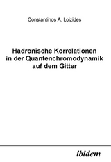Hadronische Korrelationen in der Quantenchromodynamik auf dem Gitter - Constantin Loizides