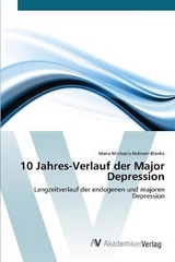 10 Jahres-Verlauf der Major Depression - Habram-Blanke, Maria Michaela