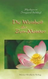 Die Weisheit der Zen-Meister - Myokyo-ni Irmgard Schlögl