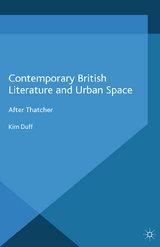 Contemporary British Literature and Urban Space -  K. Duff