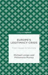 Europe's Legitimacy Crisis -  M. Longo,  P. Murray