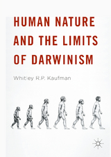 Human Nature and the Limits of Darwinism - Whitley R.P. Kaufman