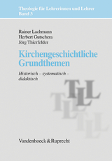Kirchengeschichtliche Grundthemen -  Jörg Thierfelder,  Rainer Lachmann,  Herbert Gutschera