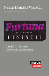 Furtuna de dinaintea liniștii. Cartea 1 din seria Conversații cu omenirea -  Neale Donald Walsch