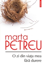 O zi din viata mea fara durere -  Marta Petreu