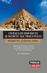 Civilizații dispărute și secrete ale trecutului -  Pye Michael