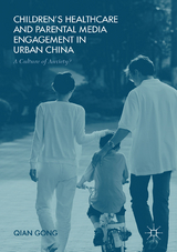 Children’s Healthcare and Parental Media Engagement in Urban China - Qian Gong
