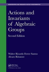 Actions and Invariants of Algebraic Groups - Ferrer Santos, Walter Ricardo; Rittatore, Alvaro