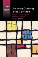 Nurturing Creativity in the Classroom - Beghetto, Ronald A.; Kaufman, James C.