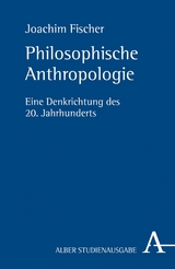 Philosophische Anthropologie -  Joachim Fischer