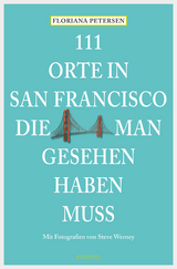 111 Orte in San Francisco, die man gesehen haben muss - Floriana Petersen