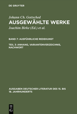 Ausführliche Redekunst. Anhang, Variantenverzeichnis, Nachwort - Johann Christoph Gottsched