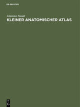 Kleiner Anatomischer Atlas - Johannes Staudt