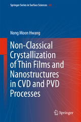 Non-Classical Crystallization of Thin Films and Nanostructures in CVD and PVD Processes -  Nong Moon Hwang