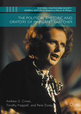 Political Rhetoric and Oratory of Margaret Thatcher -  Andrew S. Crines,  Peter Dorey,  Timothy Heppell