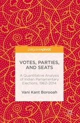 Votes, Parties, and Seats - Vani Kant Borooah
