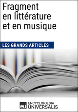 Fragment en littérature et en musique -  Encyclopaedia Universalis