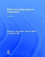 Briefs of Leading Cases in Corrections - Del Carmen, Rolando; Ritter, Susan; Witt, Betsy