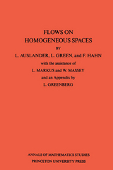 Flows on Homogeneous Spaces. (AM-53), Volume 53 -  Louis Auslander,  F. Hahn,  L. Green