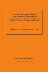 Harmonic Maps and Minimal Immersions with Symmetries (AM-130), Volume 130 - James Eells, Andrea Ratto