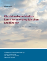 Die chinesische Medizin kennt keine orthopädischen Krankheiten - Klaus Radloff