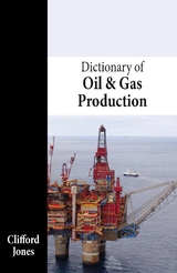 Dictionary of Oil and Gas Production -  Clifford Jones