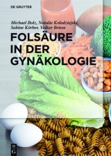 Folsäure in der Gynäkologie -  Michael Bolz,  Natalie Kolodziejski,  Sabine Körber,  Volker Briese