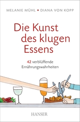 Die Kunst des klugen Essens - Melanie Mühl, Diana von Kopp