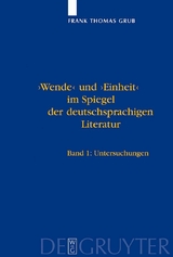 'Wende' und 'Einheit' im Spiegel der deutschsprachigen Literatur - Frank Thomas Grub