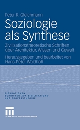 Soziologie als Synthese - Peter R. Gleichmann
