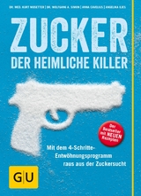 Zucker - der heimliche Killer - Dr. med. Kurt Mosetter, Dr. Wolfgang A. Simon, Anna Cavelius, Angelika Ilies
