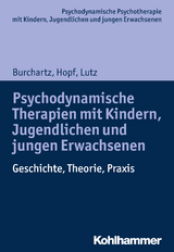 Psychodynamische Therapien mit Kindern, Jugendlichen und jungen Erwachsenen - Arne Burchartz, Hans Hopf, Christiane Lutz