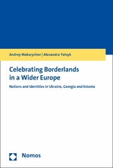 Celebrating Borderlands in a Wider Europe - Andrey Makarychev, Alexandra Yatsyk