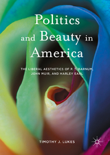 Politics and Beauty in America - Timothy J. Lukes