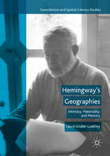 Hemingway's Geographies -  Laura Gruber Godfrey
