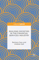 Building Societies in the Financial Services Industry -  Barbara Casu,  Andrew Gall