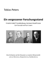 Ein vergessener Forschungsstand - Friedrich Adolf Trendelenburg, Hermann Rudolf Lotze, Carl Stumpf und Kurt Lewin - Tobias Peters