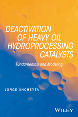 Deactivation of Heavy Oil Hydroprocessing Catalysts -  Jorge Ancheyta