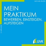 Mein Praktikum - bewerben, einsteigen, aufsteigen - Michael Bloss