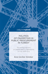 Politics of Favoritism in Public Procurement in Turkey -  Esra Ceviker Gurakar