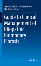 Guide to Clinical Management of Idiopathic Pulmonary Fibrosis -  Steven D Nathan,  A Whitney Brown,  Christopher S King