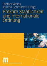 Prekäre Staatlichkeit und internationale Ordnung - 