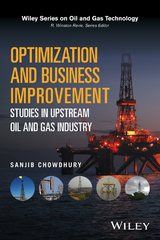 Optimization and Business Improvement Studies in Upstream Oil and Gas Industry -  Sanjib Chowdhury