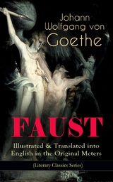 FAUST - Illustrated & Translated into English in the Original Meters (Literary Classics Series) -  Johann Wolfgang Von Goethe